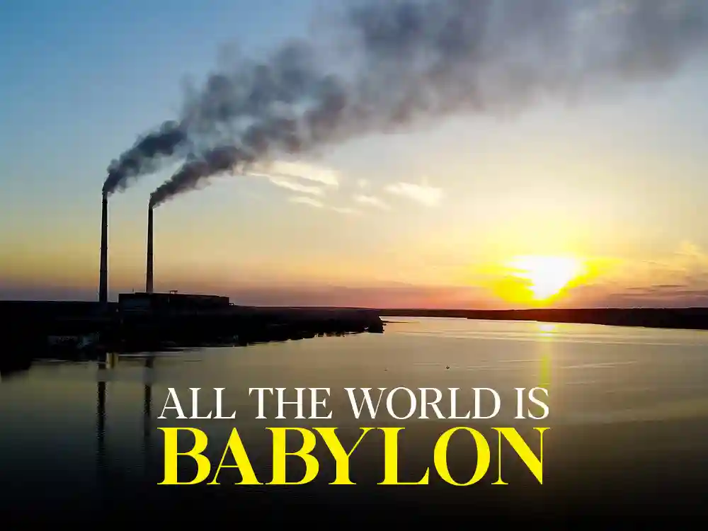 All the World Is Babylon